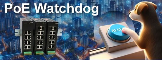 switch PoE Watchdog, thiết bị chuyển mạch công nghiệp POE